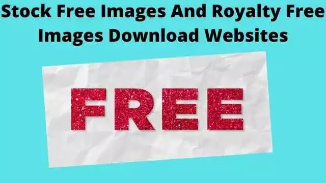 Stock free images and royalty free images download websites 2021